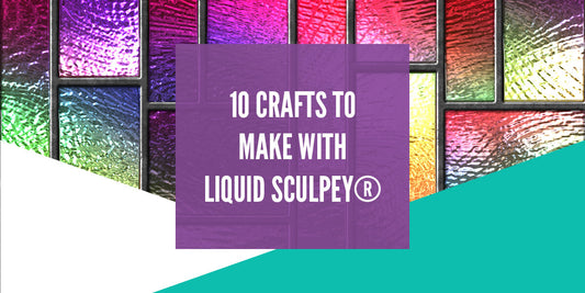 10 Crafts to Make With Liquid Sculpey®