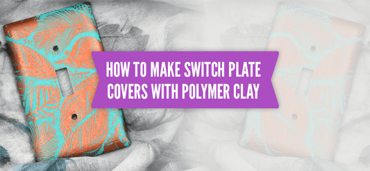 How to Make Switch Plate Covers With Polymer Clay