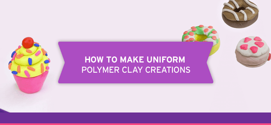 How to Make Uniform Polymer Clay Creations