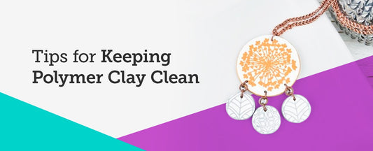 Tips for Keeping Polymer Clay Clean