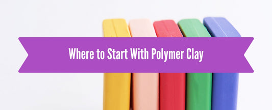 Where to Start With Polymer Clay