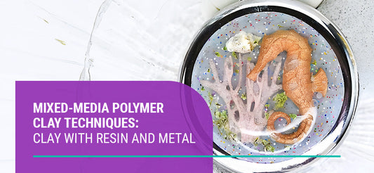 Mixed-Media Polymer Clay Techniques: Clay With Resin and Metal