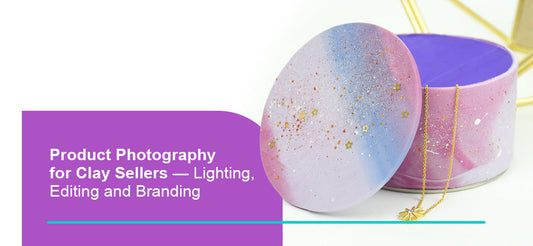 Product Photography for Clay Sellers — Lighting, Editing and Branding
