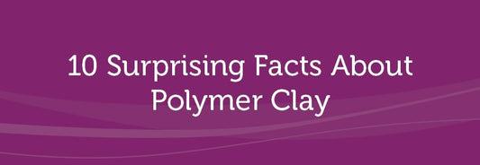 surprising facts about polymer clay